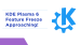 KDE Plasma 6 Feature Freeze Approaching!
